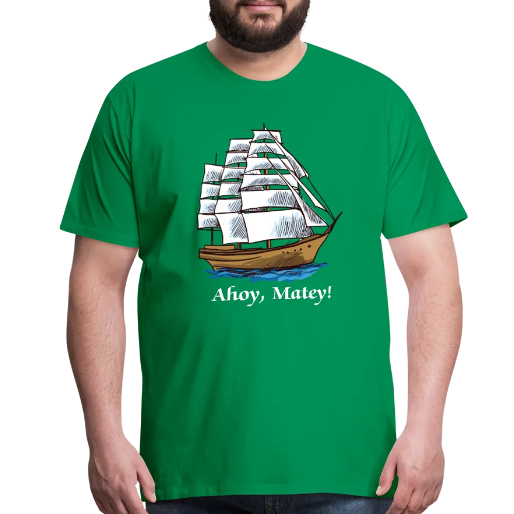 Ahoy, Matey!  Sailing Ship Premium T-Shirt