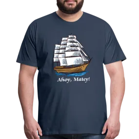 Ahoy, Matey!  Sailing Ship Premium T-Shirt