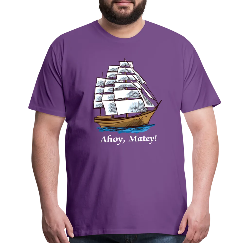 Ahoy, Matey!  Sailing Ship Premium T-Shirt
