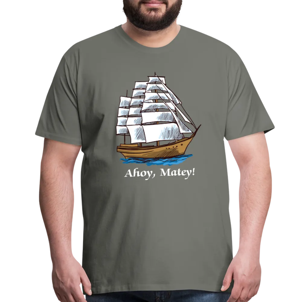 Ahoy, Matey!  Sailing Ship Premium T-Shirt