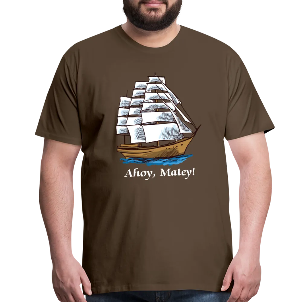 Ahoy, Matey!  Sailing Ship Premium T-Shirt