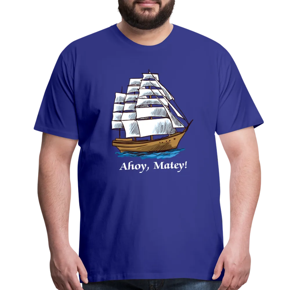 Ahoy, Matey!  Sailing Ship Premium T-Shirt